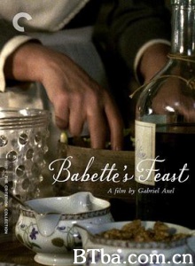 巴贝特之宴/Babettes gæstebud 巴贝特之宴/Babettes gæstebud-720p|1080p高清bt种子下载