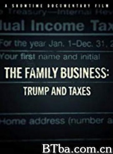 家族企业:/特朗普与税收 The Family Business Trump And Taxes-720p|1080p高清bt种子下载
