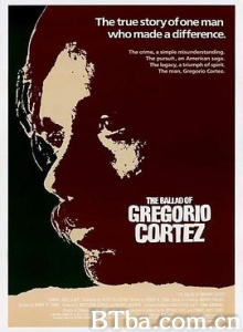 格雷戈里奥·科尔特斯的歌谣/The Ballad of Gregorio Cortez-720p|1080p高清bt种子下载
