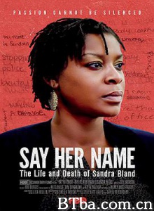 说出她的名字：桑德拉布兰德的生与死/Say Her Name: The Life and Death of Sandra Bland-720p|1080p高清bt种子下载