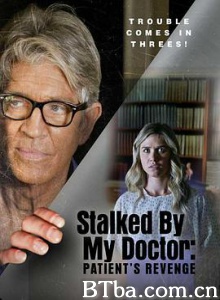 我的医生跟踪：病人的复仇/Stalked by My Doctor: Patient and #39;s Revenge-720p|1080p高清bt种子下载