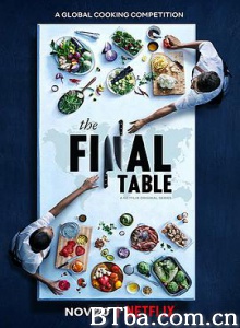 国际名厨争霸赛/决战餐桌(港/台)/The Final Table 国际名厨争霸赛/决战餐桌(港/台)/The Final Table-720p|1080p高清bt种子下载