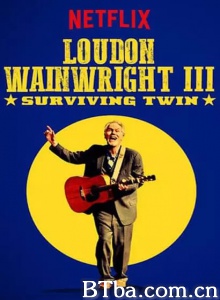 卢顿·万恩怀特三世/Loudon Wainwright III: Surviving Twin-720p|1080p高清bt种子下载