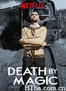 死亡魔术巡礼/死亡戏法/Death by Magic 死亡魔术巡礼/死亡戏法/Death by Magic-720p|1080p高清bt种子下载