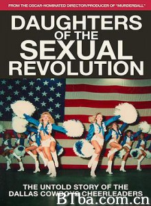 性别革命之女：达拉斯牛仔啦啦队不为人知的故事/Daughters of the Sexual Revolution: The Untold Story of the Dallas Cowboys Cheerleaders-720p|1080p高清bt种子下载