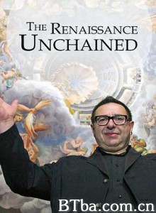 文艺复兴解锁/The Renaissance Unchained-720p|1080p高清bt种子下载
