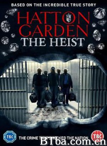 惊天大劫案/哈顿公园大劫案/Hatton Garden the Heist-720p|1080p高清bt种子下载