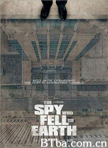 跌落的间谍/The Spy Who Fell to Earth-720p|1080p高清bt种子下载