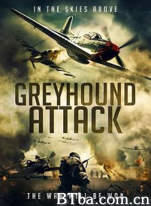 灰狗攻击/Greyhound Attack 灰狗攻击/Greyhound Attack-720p|1080p高清bt种子下载