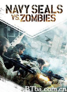 海豹突击队大战僵尸/Navy SEALs vs. Zombies-720p|1080p高清bt种子下载