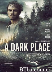 黑暗之地/A Dark Place 黑暗之地/A Dark Place-720p|1080p高清bt种子下载