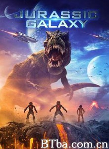 侏罗纪星系/Jurassic Galaxy-720p|1080p高清bt种子下载