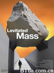 悬浮巨石/Levitated Mass: The Story of Michael Heizer's Monolithic Sculpture-720p|1080p高清bt种子下载