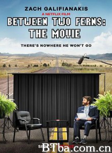 蕨间访谈:电影版/蕨间访谈大电影/Between Two Ferns: The Movie 蕨间访谈:电影版/蕨间访谈大电影/Between Two Ferns: The Movie-720p|1080p高清bt种子下载