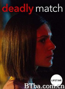 致命交友软件/Deadly.Match-720p|1080p高清bt种子下载
