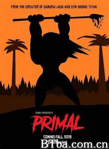 野蛮纪源/Primal-720p|1080p高清bt种子下载