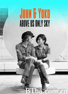 列侬和洋子：头顶唯有天空/John andamp; Yoko: Above Us Only Sky-720p|1080p高清bt种子下载