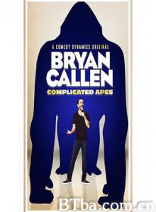 布莱恩·卡伦研究复杂的猿类/Bryan Callen Complicated Apes-720p|1080p高清bt种子下载