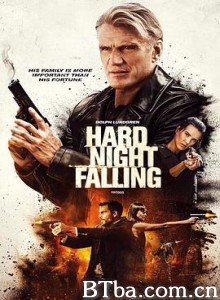 恶夜将临/Hard Night Falling 恶夜将临/Hard Night Falling-720p|1080p高清bt种子下载