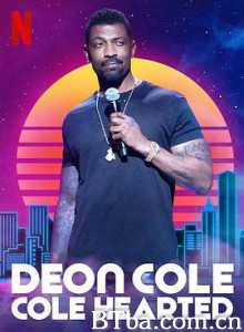 德翁·科尔：科尔心肠/Deon Cole: Cole Hearted-720p|1080p高清bt种子下载