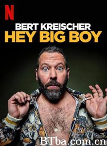 伯特·克莱歇尔:嘿!大块头/Bert Kreischer: Hey Big Boy 伯特·克莱歇尔:嘿!大块头/Bert Kreischer: Hey Big Boy-720p|1080p高清bt种子下载