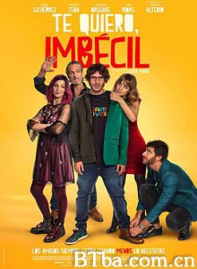 我爱你，傻瓜/Te quiero/ imbécil-720p|1080p高清bt种子下载