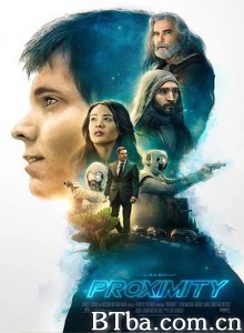 无限接近/外星人绑架/外太空神秘信号/Proximity 无限接近/外星人绑架/外太空神秘信号/Proximity-720p|1080p高清bt种子下载