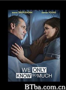 我们只知道这些/We Only Know So Much-720p|1080p高清bt种子下载