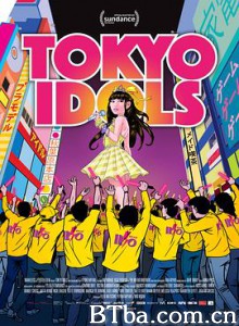 东京偶像/Tokyo Idols 东京偶像/Tokyo Idols-720p|1080p高清bt种子下载