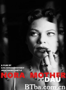 列夫·朗道:诺拉与母亲/DAU. Nora Mother 列夫·朗道:诺拉与母亲/DAU. Nora Mother-720p|1080p高清bt种子下载