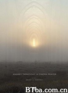 塔可夫斯基：在电影中祈祷/Андрей Тарковский. Кино как молитва-720p|1080p高清bt种子下载