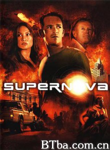 超新星浩劫/超时空危机/火海浴血战/Supernova 超新星浩劫/超时空危机/火海浴血战/Supernova-720p|1080p高清bt种子下载