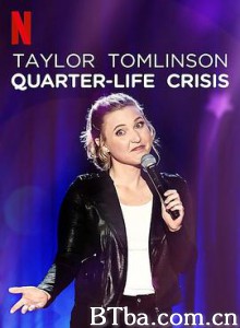 泰勒·汤姆林森：青年危机/Taylor Tomlinson: Quarter-Life Crisis-720p|1080p高清bt种子下载