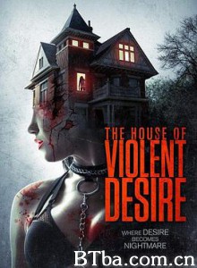暴力欲望的房子/腥欲山庄(台)/The House of Violent Desire-720p|1080p高清bt种子下载
