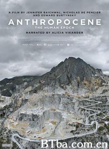 人类世/人類世：誰主地球（港）/Anthropocene: The Human Epoch-720p|1080p高清bt种子下载
