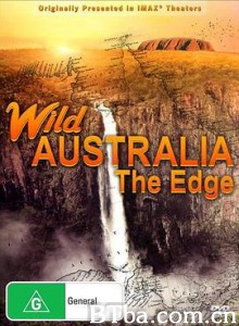 狂野澳洲：边缘/澳大利亚野生篇/野性澳洲/Wild Australia: The Edge-720p|1080p高清bt种子下载