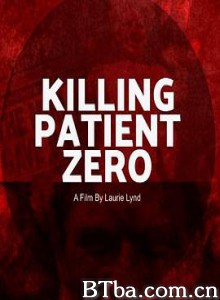 杀死零号病人/Killing Patient Zero-720p|1080p高清bt种子下载