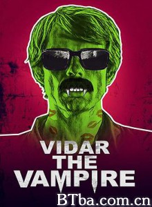 吸血鬼维达/Vidar the Vampire 吸血鬼维达/Vidar the Vampire-720p|1080p高清bt种子下载