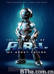 ARI历险记：我的机器人朋友/The Adventure of A.R.I.: My Robot Friend-720p|1080p高清bt种子下载
