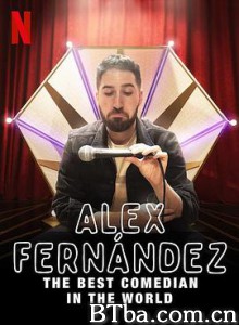 亚历克斯·费尔南德斯:全球最佳喜剧演员/Alex Fernández: El mejor comediante del mundo 亚历克斯·费尔南德斯:全球最佳喜剧演员/Alex Fernández: El mejor comediante del mundo-720p|1080p高清bt种子下载