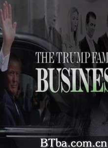 特朗普家族生意/The Trump Family Business-720p|1080p高清bt种子下载