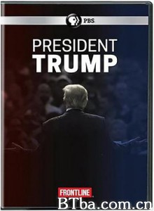 特朗普总统/Frontline - President Trump 特朗普总统/Frontline - President Trump-720p|1080p高清bt种子下载