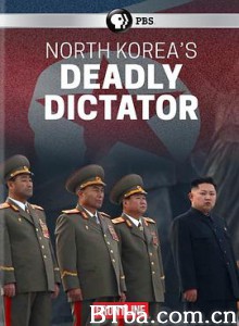 前线:朝鲜致命领袖/北朝鲜的致命独裁者/Frontline: North Korea's Deadly Dictator 前线:朝鲜致命领袖/北朝鲜的致命独裁者/Frontline: North Korea's Deadly Dictator-720p|1080p高清bt种子下载