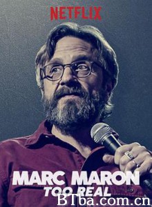 马克·马龙：过于真实/Marc Maron: Too Real-720p|1080p高清bt种子下载