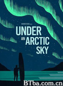 北极的天空下/逐浪极光(台)/Under an Arctic Sky-720p|1080p高清bt种子下载