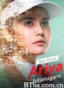 开球：高尔夫女王/球后艾莉雅：挥杆高飞(台)/Tee Shot: Ariya Jutanugarn-720p|1080p高清bt种子下载