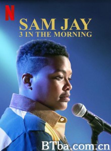萨姆杰伊：夜半狂想/Sam Jay: 3 in the Morning-720p|1080p高清bt种子下载