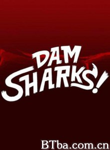 Dam Sharks Dam Sharks-720p|1080p高清bt种子下载