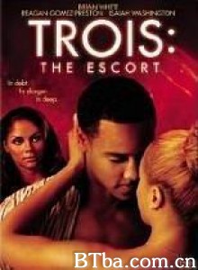 三人性游戏之牛郎交易/Trois 3: The Escort‎-720p|1080p高清bt种子下载