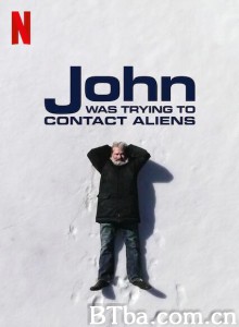 约翰的太空寻人启事/John Was Trying to Contact Aliens 约翰的太空寻人启事/John Was Trying to Contact Aliens-720p|1080p高清bt种子下载